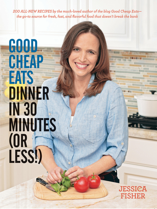 Good Cheap Eats Dinner in 30 Minutes or Less